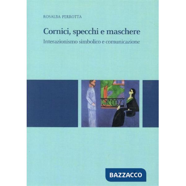 Cornici, specchi, maschere. Interazionismo simbolico e comunicazione