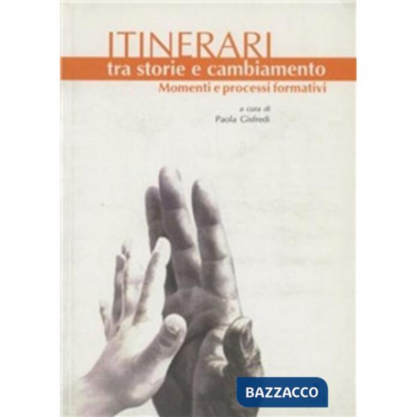 Itinerari tra storie e cambiamento. Momenti e processi formativi
