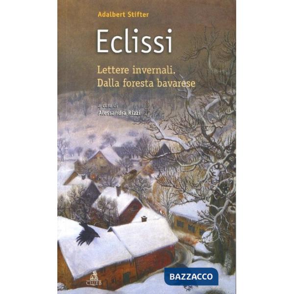 Eclissi. Lettere invernali. Dalla foresta bavarese