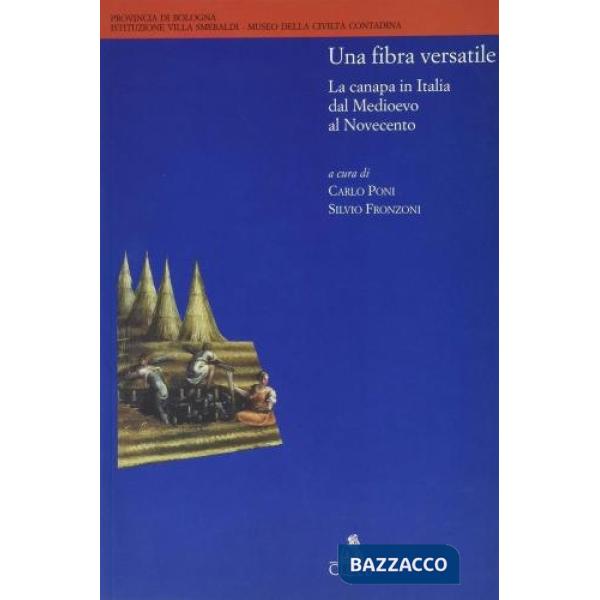 Fibra versatile. La canapa in Italia dal Medioevo al Novecento (Una)