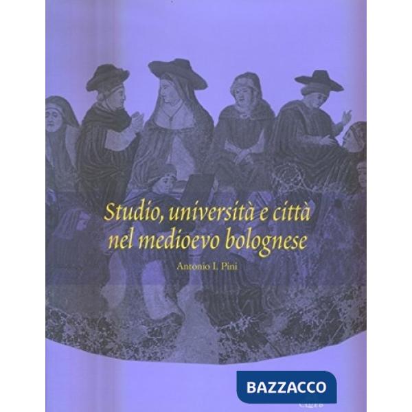 Studio, università e città nel Medioevo bolognese