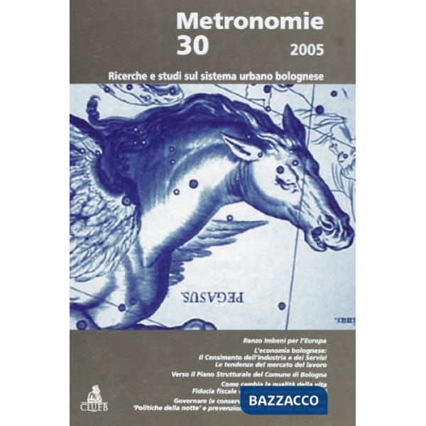 Metronomie. Ricerche e studi sul sistema urbano bolognese (2005). Vol. 30