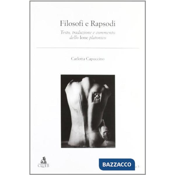 Filosofi e rapsodi. Testo, traduzione e commento dello ione platonico