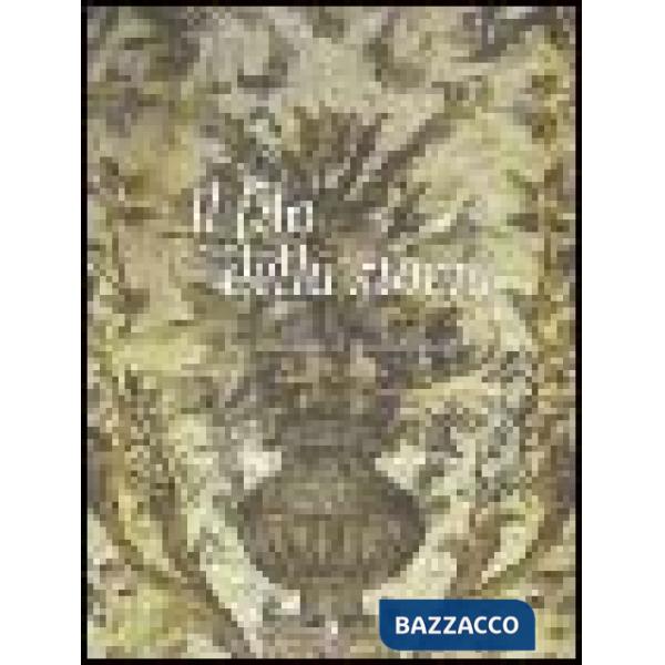 Filo della storia. Tessuti antichi in Emilia Romagna (Il)