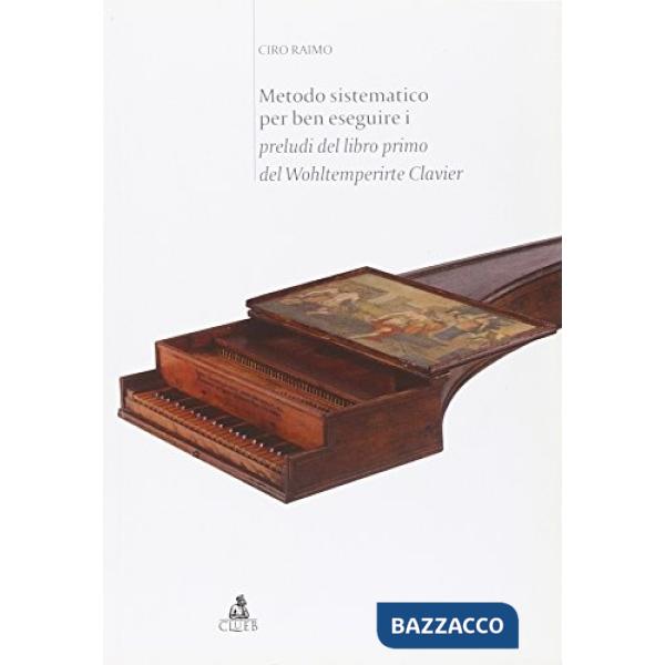 Metodo sistematico per ben eseguire i preludi del libro primo del Wohltemperirte Clavier