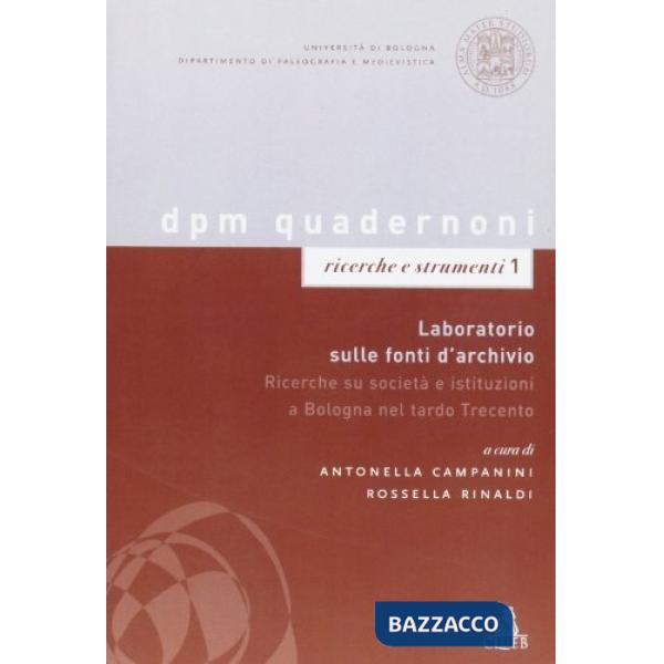 Laboratorio sulle fonti d'archivio. Ricerche su società e istituzioni a Bologna nel tardo Trecento