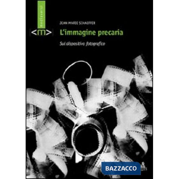 Immagine precaria. Sul dispositivo fotografico (L')