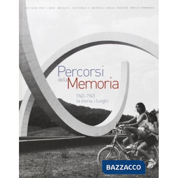 Percorsi della memoria. 1940-1945: la storia, i luoghi