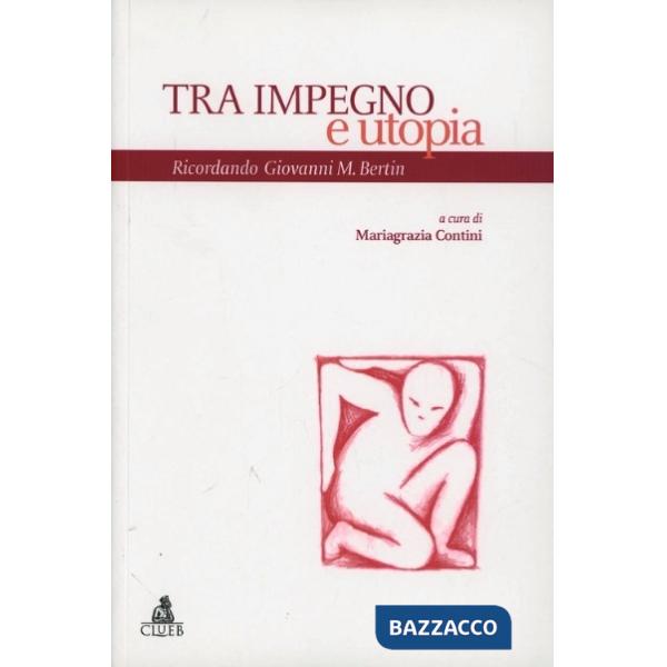 Tra impegno e utopia. Ricordando Giovanni M. Bertin