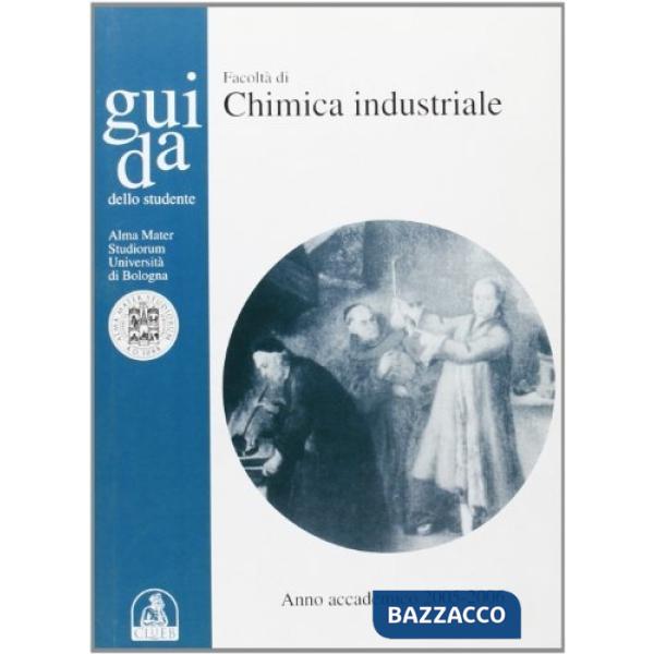 Guida dello studente. Facoltà di chimica industriale. Anno accademico 2005-2006