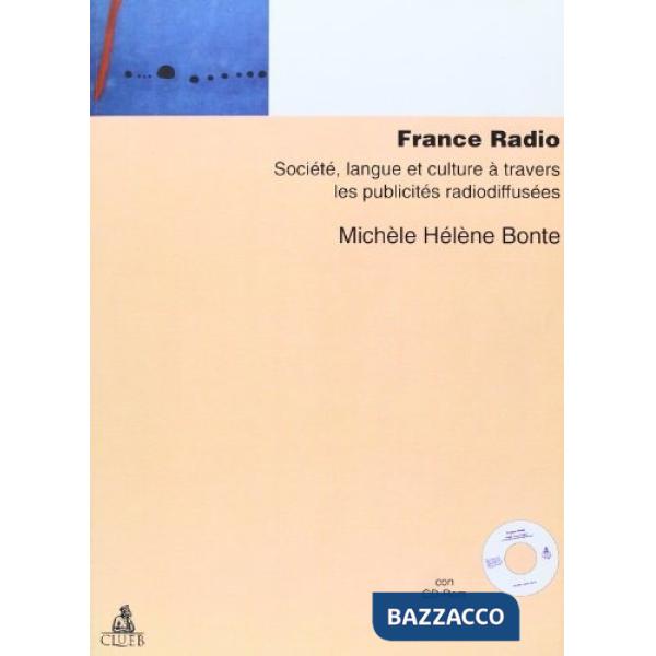 France Radio. Société, langue et culture à travers les publicités radiodiffusées. Con CD-ROM