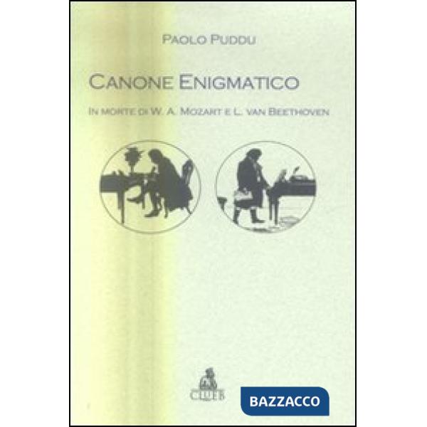 Canone enigmatico. In morte di W. A. Mozart e L. van Beethoven