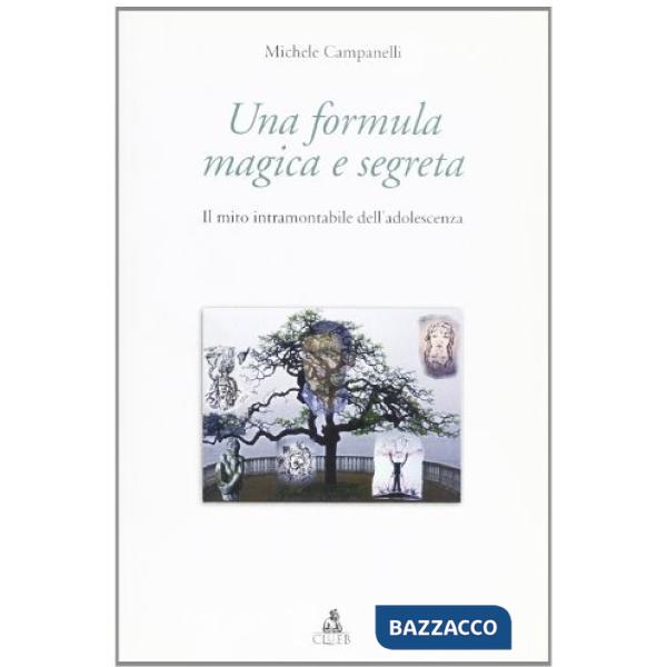 Formula magica e segreta. Il mito intramontabile dell'adolescenza (Una)