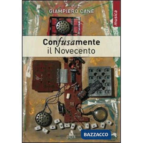 Con-fusa-mente. Il Novecento