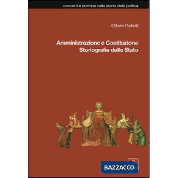 Amministrazione e Costituzione. Storiografie dello Stato