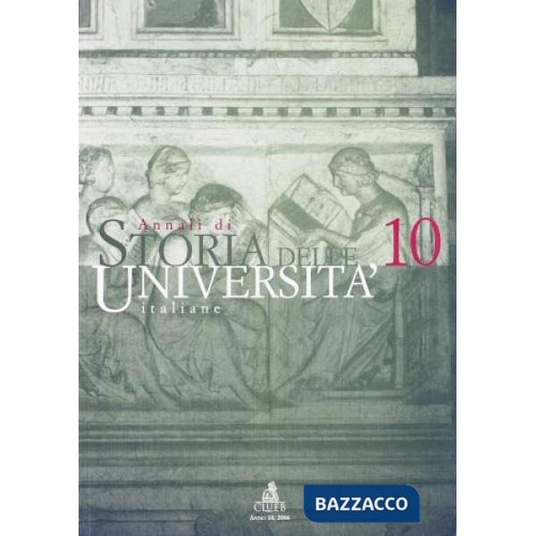 Annali di storia delle università italiane 2006. Vol. 10