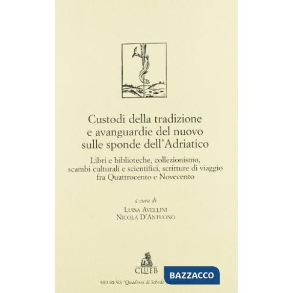 Custodi della tradizione e avanguardie del nuovo sulle sponde dell'Adriatico