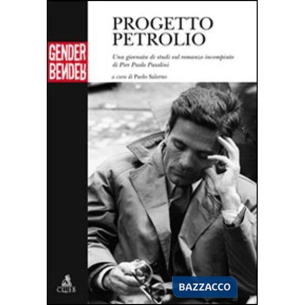 Progetto petrolio. Una giornata di studi sul romanzo incompiuto di Pier Paolo Pasolini