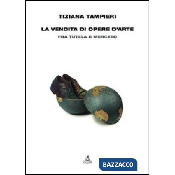 Vendita di opere d'arte. Fra tutela e mercato (La)