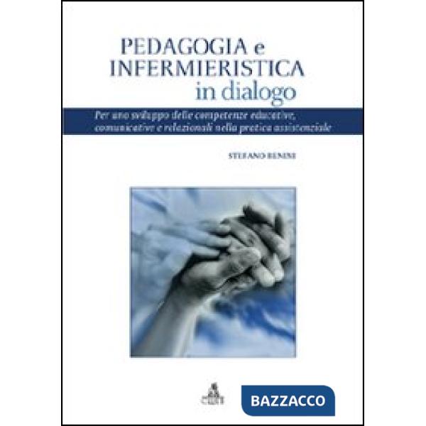 Pedagogia e infermieristica in dialogo. Per uno sviluppo delle competenze educative, comunicative e relazionali nella pratica as
