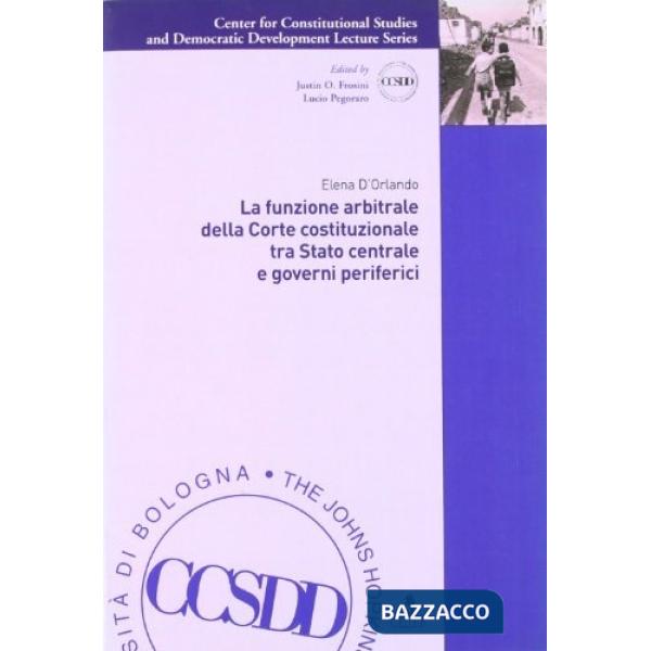 Funzione arbitrale della Corte costituzionale tra Stato centrale e governi periferici (La)
