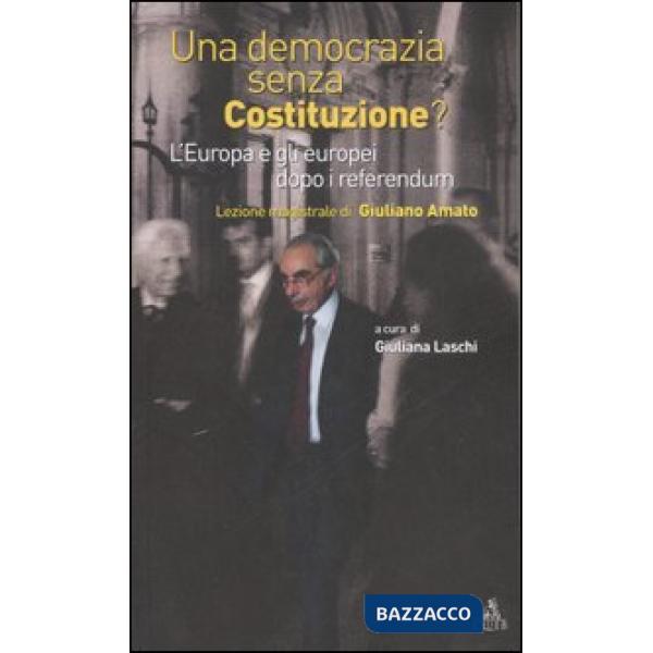 Democrazia senza Costituzione? L'Europa e gli europei dopo i referendum (Una)