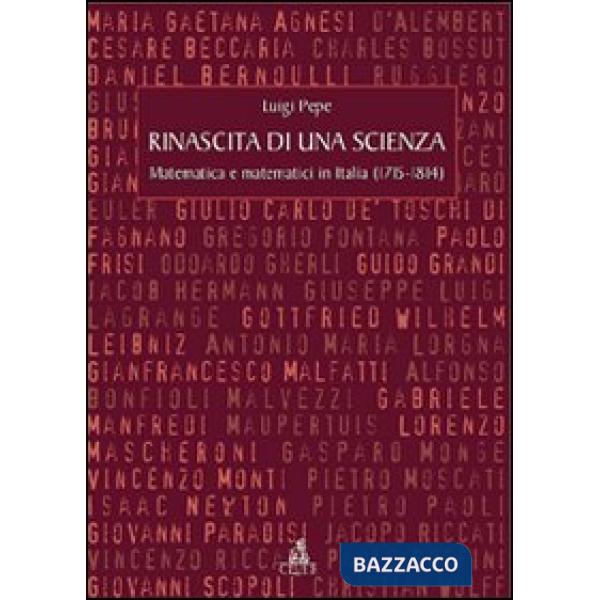 Rinascita di una scienza. Matematica e matematici in Italia (1715-1814)