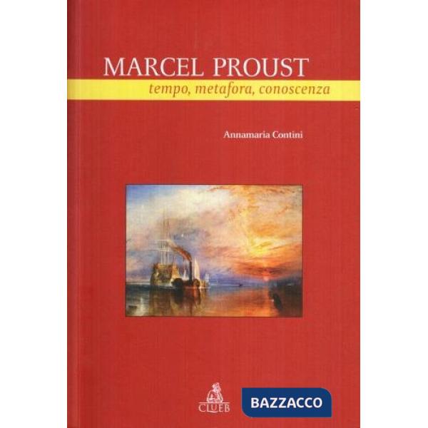 Marcel Proust. Tempo, metafora, conoscenza