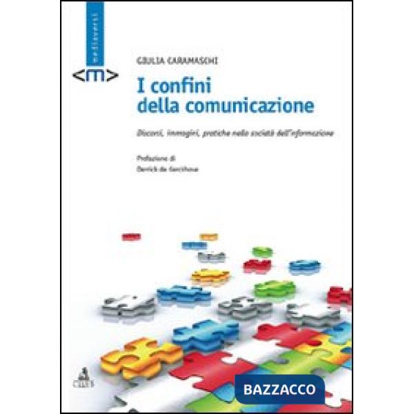 Confini della comunicazione. Discorsi, immagini, pratiche nella società dell'informazione (I)