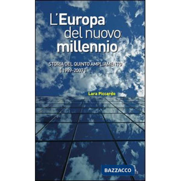 Europa del nuovo millennio. Storia del quinto ampliamento (1989-2007) (L')
