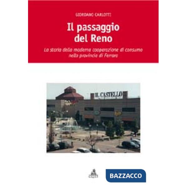 Passaggio del Reno. La storia della moderna cooperazione di consumo nella provincia di Ferrara (Il)