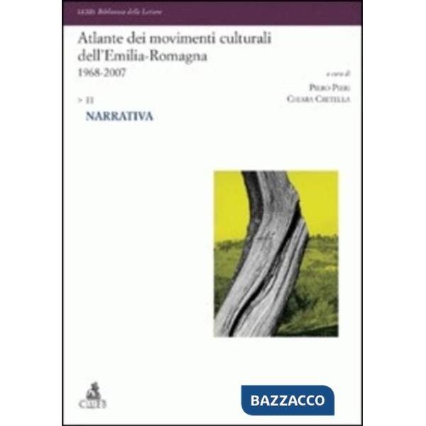 Atlante dei movimenti culturali contemporanei dell'Emilia-Romagna. 1968-2007. Vol. 2: Narrativa