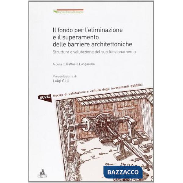 Fondo per l'eliminazione e il superamento delle barriere architettoniche. Struttura e valutazione del suo funzionamento (Il)
