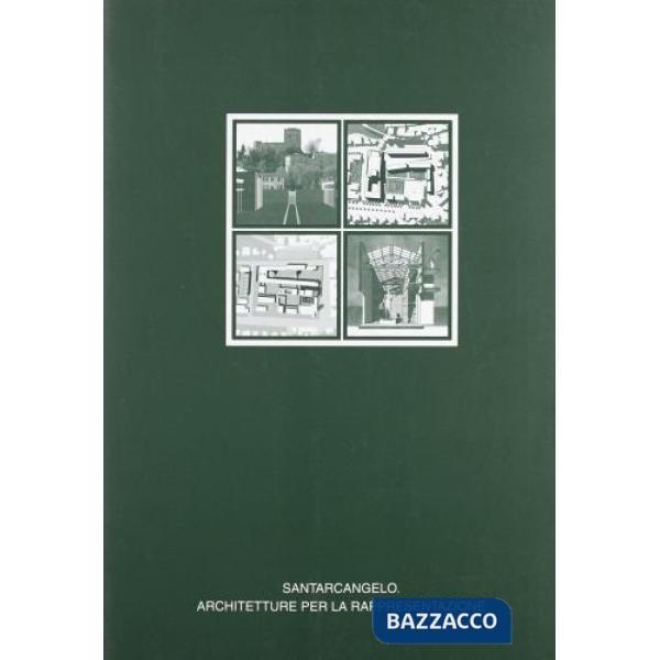 Architettura. Ediz. illustrata. Vol. 26: Santarcangelo. Architetture per la rappresentazione