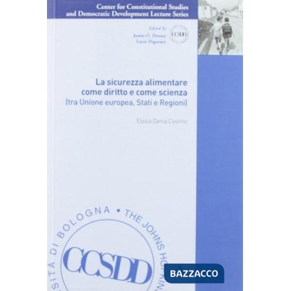 Sicurezza alimentare come diritto e come scienza (tra Unione Europea, stati e regioni) (La)