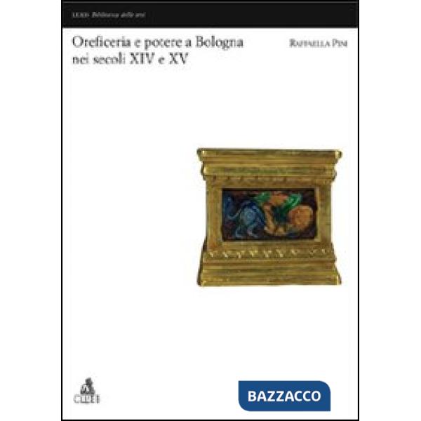 Oreficerie e potere a Bologna nei secoli XIV e XV