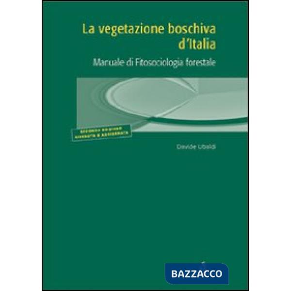 Vegetazione boschiva d'Italia. Manuale di fitosociologia forestale (La)