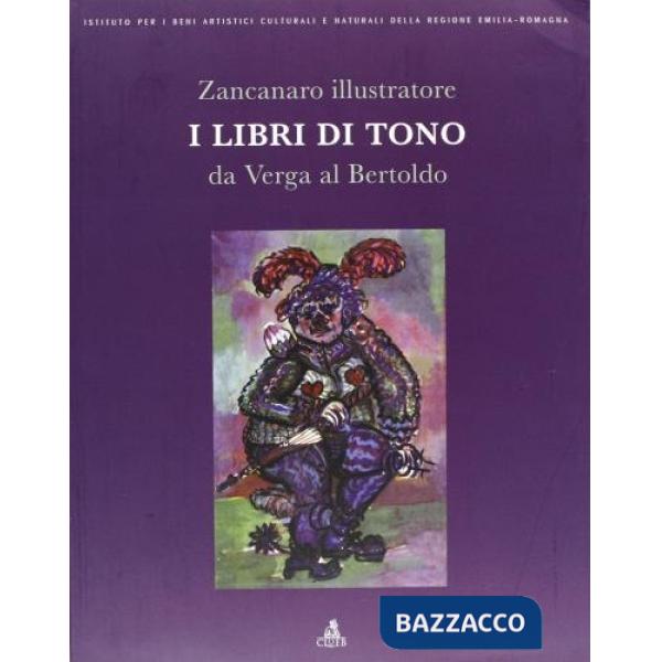 Zancanaro illustratore. I libri di tono da Verga al Bertoldo. Ediz. illustrata