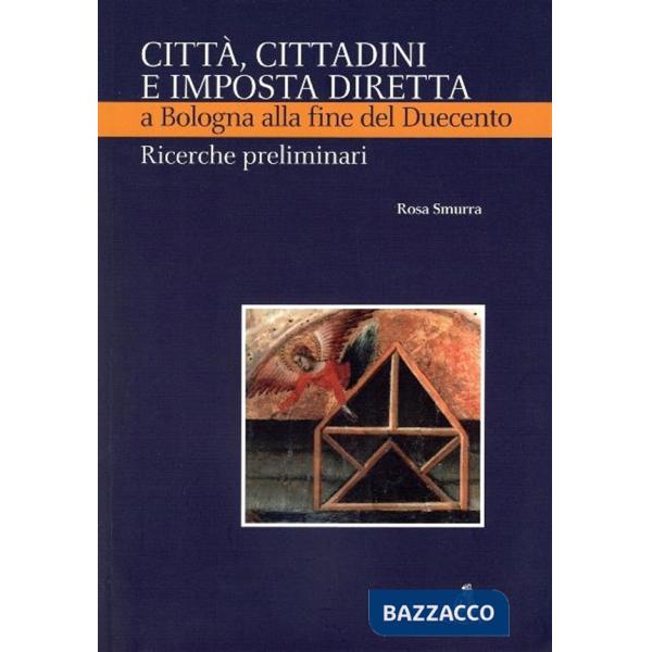 Città, cittadini e imposta diretta a Bologna alla fine del Duecento. Ricerche preliminari