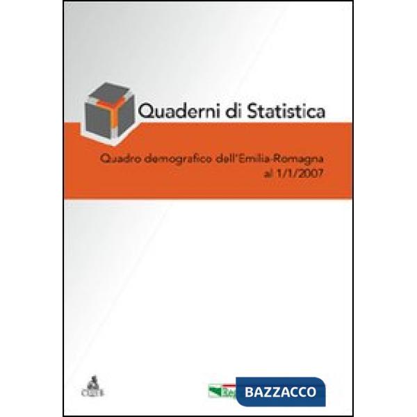 Quaderni di statistica (2007). Quadro demografico dell'Emilia Romagna a 1 gennaio 2007