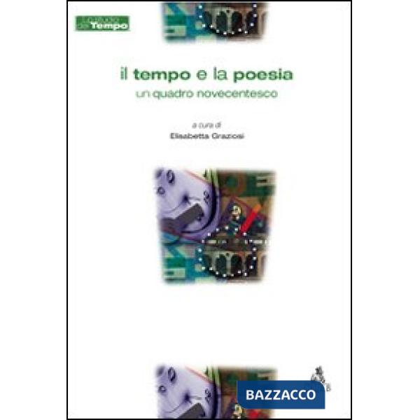 Tempo e la poesia. Un quadro novecentesco (Il)