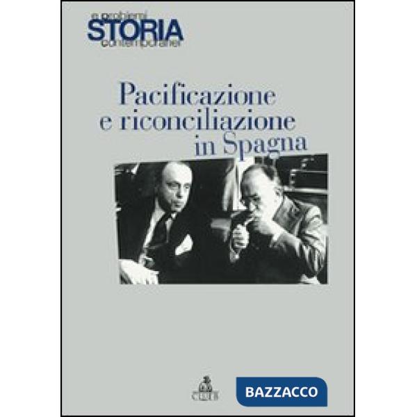 Storia e problemi contemporanei. Vol. 47: Pacificazione e riconciliazione in Spagna