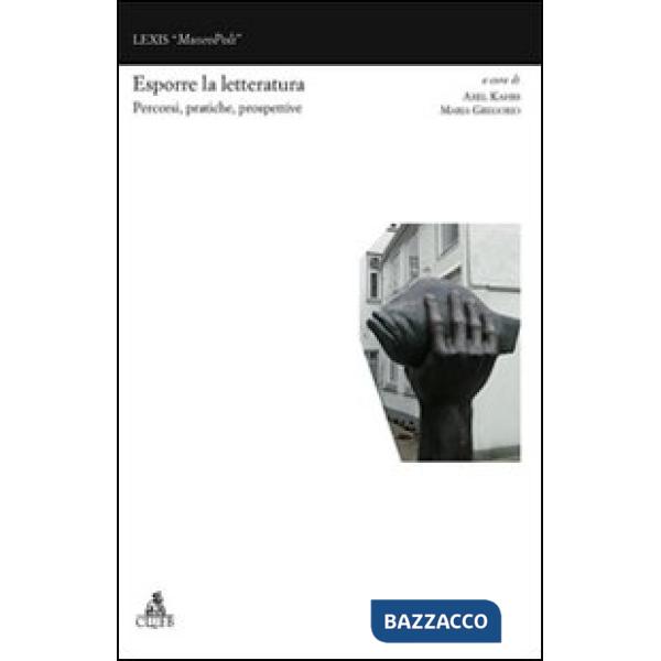 Esporre la letteratura. Percorsi, pratiche e prospettive