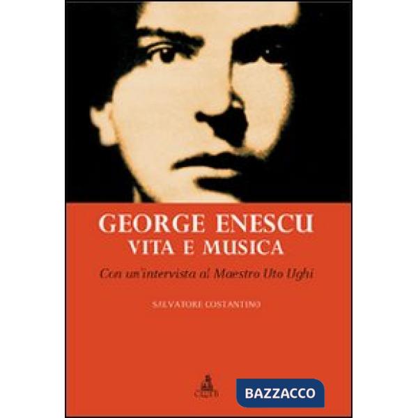 George Enescu. Vita e musica