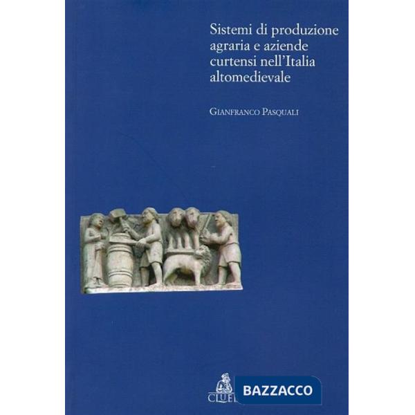 Sistemi di produzione agraria e aziendale cortensi nell'Italia altomedievale