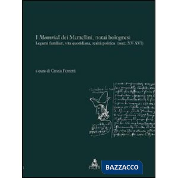 Memoriali dei Mamellini, notai bolognesi. Legami familiari, vita quotidiana, realtà politica (secc. XV-XVI) (I)