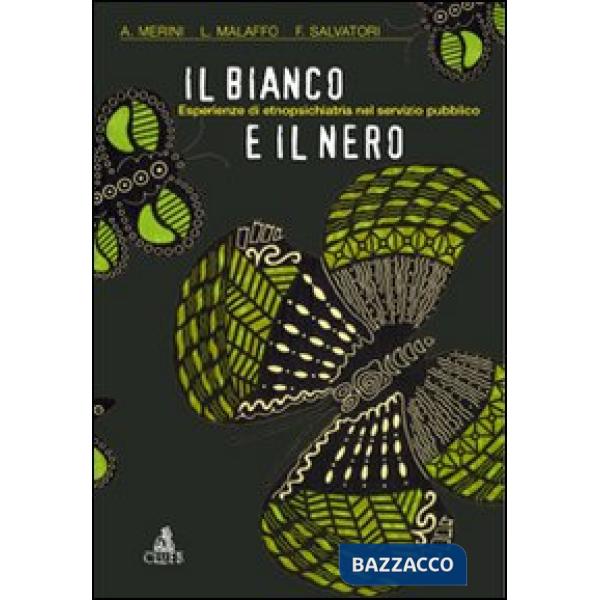 Bianco e il nero. Esperienze di etnopsichiatria nel servizio pubblico (Il)