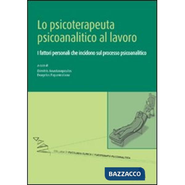 Psicoterapeuta psicoanalitico al lavoro. I fattori personali che incidono sul processo psicoanalitico (Lo)