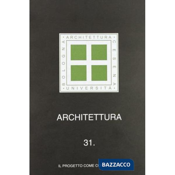 Architettura. Vol. 31: Il progetto come conoscenza