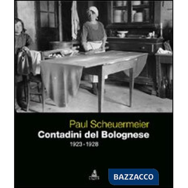 Paul Scheuermeier. Contadini del Bolognese (1923-1928)